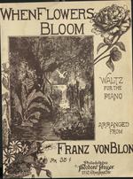 [1903] When flowers bloom. Waltz. Arr. from Franz von Blon. By Preston Ware Orem.